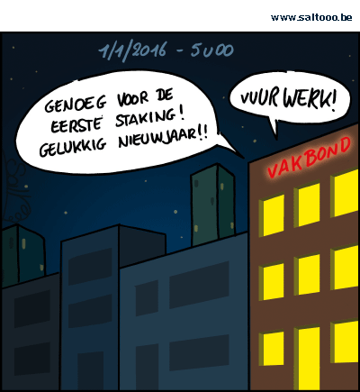 Thema van de cartoon op deze pagina: De vakbond viert op eigen wijze het begin van het nieuwe jaar, klik op de cartoon om naar de volgende te gaan